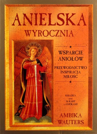 Anielska Wyrocznia. Wsparcie Aniołów: przewodnictwo, inspiracja, miłość - Ambika Wauters [KSIĄŻKA]