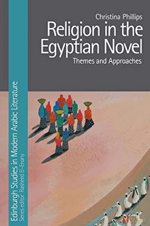 Religion in the Egyptian Novel (Edinburgh Studies in Modern Arabic Literature) - Christina Phillips [KSIĄŻKA]