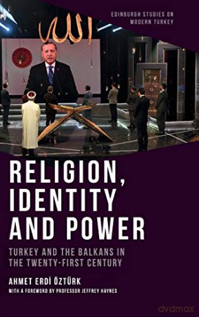 Religion, Identity and Power: Turkey and the Balkans in the Twenty-First Century (Edinburgh Studies on Modern Turkey) - Jeffrey [KSIĄŻKA]