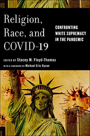 Religion, Race, and COVID-19: Confronting White Supremacy in the Pandemic (Religion and Social Transformation) - Stacey M. Floyd-Thomas [KSIĄŻKA]