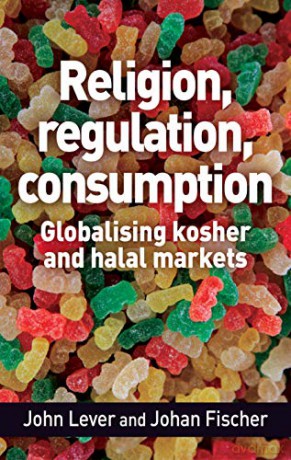 Religion, regulation, consumption: Globalising kosher and halal markets - Johan Fischer [KSIĄŻKA]