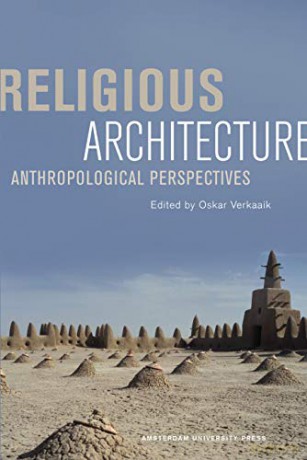 Religious Architecture: Anthropological Perspectives - Oskar Verkaaik [KSIĄŻKA]