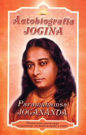 Autobiografia Jogina - Paramahamsa Jogananda  [KSIĄŻKA]