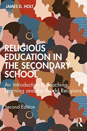 Religious Education in the Secondary School: An Introduction to Teaching, Learning and the World Religions - James Holt [KSIĄŻKA]