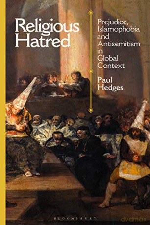 Religious Hatred: Prejudice, Islamophobia and Antisemitism in Global Context - Paul Hedges [KSIĄŻKA]