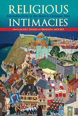 Religious Intimacies: Intersubjectivity in the Modern Christian West - Brenna Moore [KSIĄŻKA]