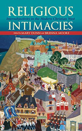 Religious Intimacies: Intersubjectivity in the Modern Christian West - Brenna Moore [KSIĄŻKA]