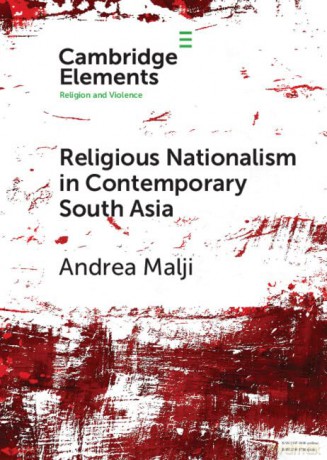 Religious Nationalism in Contemporary South Asia (Elements in Religion and Violence) - Andrea Malji [KSIĄŻKA]