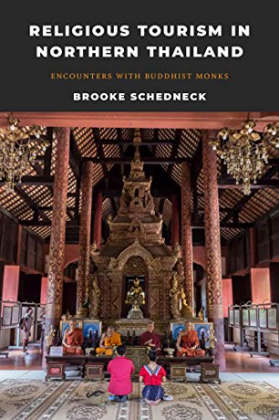 Religious Tourism in Northern Thailand: Encounters with Buddhist Monks - Brooke Schedneck [KSIĄŻKA]
