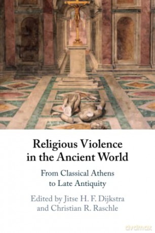 Religious Violence in the Ancient World: From Classical Athens to Late Antiquity - Jitse H. F. Dijkstra [KSIĄŻKA]
