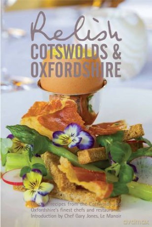 Relish Cotswolds and Oxfordshire: Original Recipes from Cotswolds and Oxfordshires Finest Chefs and Restaurants - Duncan L. Peters [KSIĄŻKA]