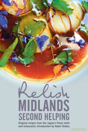 Relish Midlands - Second Helping: Original Recipes from the Region's Finest Chefs and Restaurants 2015 - Duncan L. Peters [KSIĄŻKA]