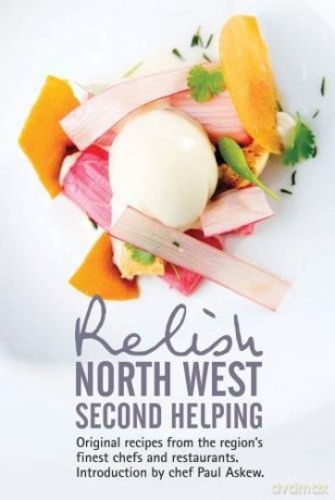 Relish North West Second Helping: Original recipes from the region's finest chefs and venues - Duncan L. Peters [KSIĄŻKA]