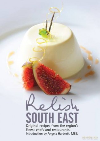 Relish South East: Original Recipes from the Region's Finest Chefs and Restaurants [KSIĄŻKA]