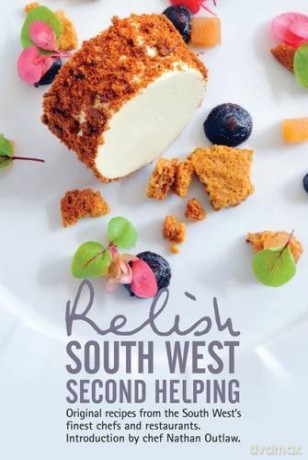 Relish South West - Second Helping: Original Recipes from the Region's Finest Chefs and Restaurants - Duncan L. Peters [KSIĄŻKA]