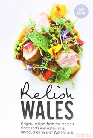 Relish Wales: Original Recipes from the Region's Finest Chefs and Restaurants: 3 [KSIĄŻKA]