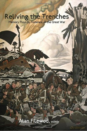 Reliving the Trenches: Memory Plays by Veterans of the Great War - Alan Filewod [KSIĄŻKA]