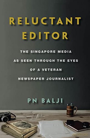 Reluctant Editor: The Singapore Media as Seen Through the Eyes of a Veteran Newspaper Journalist - Pn Balji [KSIĄŻKA]