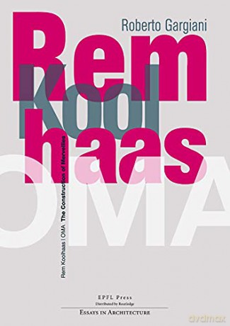 Rem Koolhaas/OMA - The Construction of Merveilles (Essays in Architecture) - Roberto Gargiani [KSIĄŻKA]