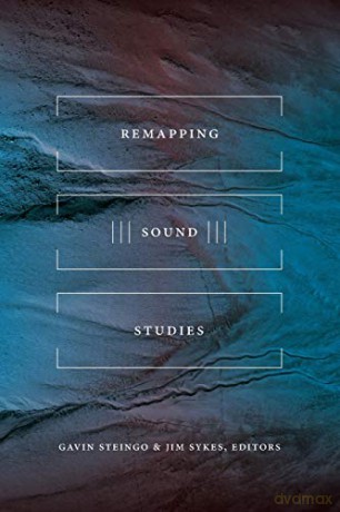 Remapping Sound Studies - Gavin Steingo [KSIĄŻKA]