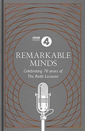 Remarkable Minds: A Celebration of the Reith Lectures [KSIĄŻKA]