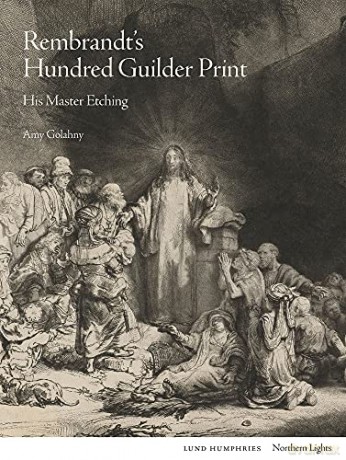 Rembrandt's Hundred Guilder Print: His Master Etching (Northern Lights) - Amy Golahny [KSIĄŻKA]