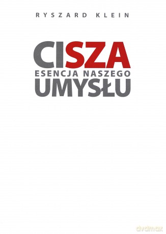 Cisza. Esencja naszego umysłu - Ryszard Klein [KSIĄŻKA]