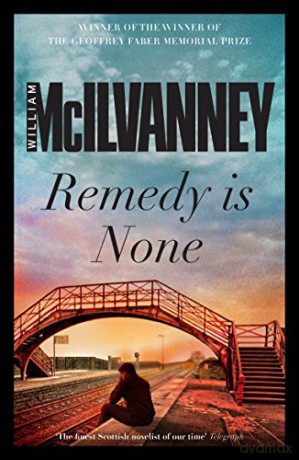 Remedy is None - William McIlvanney [KSIĄŻKA]