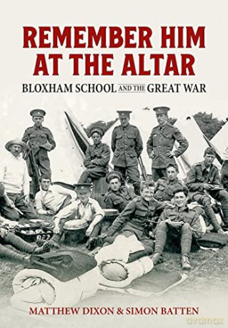 Remember Him at the Altar: Bloxham School and the Great War - Matthew Dixon [KSIĄŻKA]