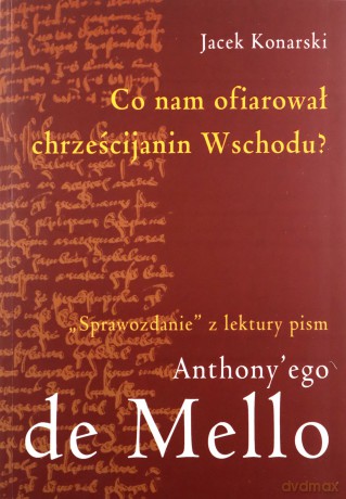 Co nam ofiarował chrześcijanin Wschodu - Jacek Konarski [KSIĄŻKA]
