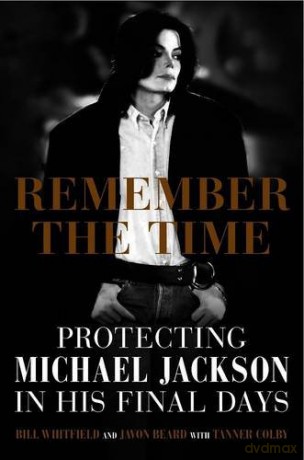 Remember the Time: protecting Michael Jackson in his final days - Bill Whitfield [KSIĄŻKA]