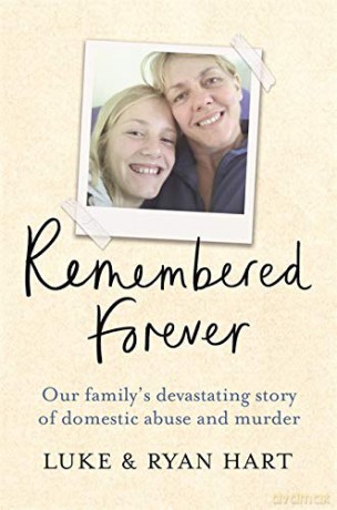 Remembered Forever: Our family's devastating story of domestic abuse and murder - Luke Hart [KSIĄŻKA]