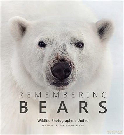 Remembering Bears: 7 (Remembering Wildlife) - Wildlife Photographers United [KSIĄŻKA]