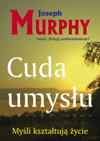 Cuda umysłu - Joseph Murphy [KSIĄŻKA]