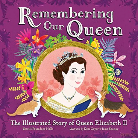 Remembering Our Queen: The Illustrated Story of Queen Elizabeth II - Smriti Prasadam-Halls [KSIĄŻKA]