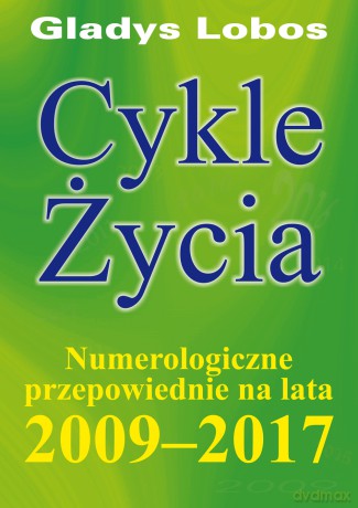 Cykle życia. Numerologiczne przepowiednie na lata 2009-2017 - Gladys Lobos [KSIĄŻKA]