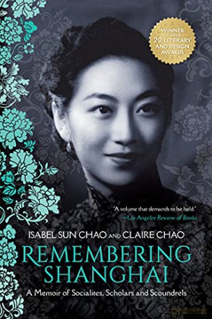 Remembering Shanghai: A Memoir of Socialites, Scholars and Scoundrels - Isabel Sun Chao [KSIĄŻKA]