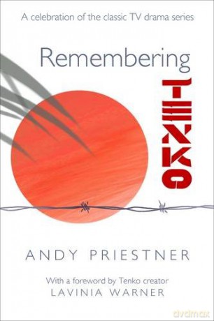 Remembering Tenko: A Celebration of the Classic TV Drama Series - Andy Priestner [KSIĄŻKA]