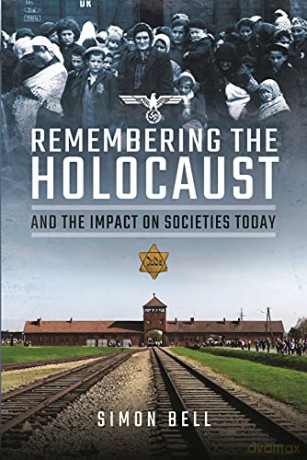 Remembering the Holocaust and the Impact on Societies Today - Simon Bell [KSIĄŻKA]