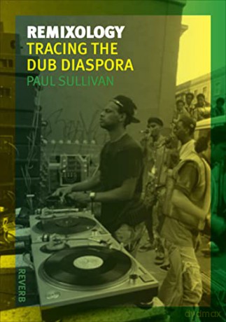 Remixology: Tracing the Dub Diaspora (Reverb) - Paul Sullivan [KSIĄŻKA]