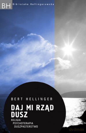 Daj mi rząd dusz. 
Religia - Psychoterapia - Duszpasterstwo - Bert Hellinger [KSIĄŻKA]