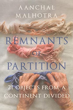 Remnants of Partition: 21 Objects from a Continent Divided - Aanchal Malhrota [KSIĄŻKA]