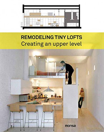 Remodeling Tiny Lofts: Creating an Upper Level - Patricia Martínez [KSIĄŻKA]