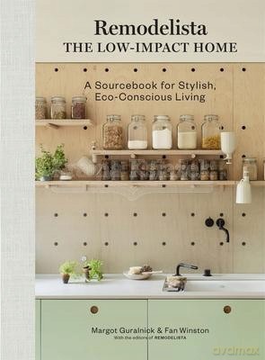 Remodelista: The Low-Impact Home: A Sourcebook for Stylish, Eco-Conscious Living - Margot Guralnick [KSIĄŻKA]
