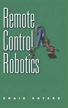 Remote Control Robotics - Craig Sayers [KSIĄŻKA]