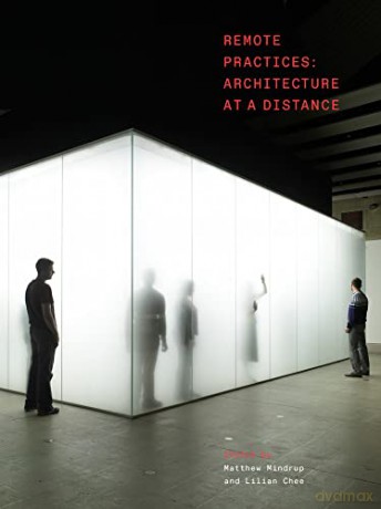 Remote Practices: Architecture at a Distance [KSIĄŻKA]