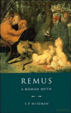Remus: A Roman Myth - T. P. Wiseman [KSIĄŻKA]