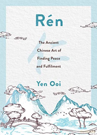 Rén: The Ancient Chinese Art of Finding Peace and Fulfilment - Yen Ooi [KSIĄŻKA]