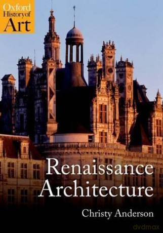 Renaissance Architecture (Oxford History of Art) - Christy Anderson [KSIĄŻKA]