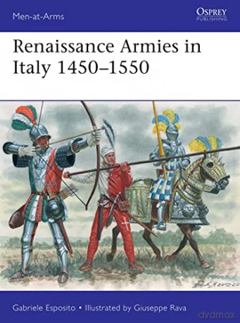 Renaissance Armies in Italy 1450-1550 (Men-at-Arms) - Gabriele Esposito [KSIĄŻKA]